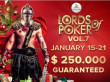 LORDS of POKER VOL.7 $250 000 GUARANTEED