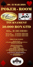 CLASSIC 200&quot; MAIN EVENT / 08 - 11 MARTIE 2018 / 50.000 LEI GTD !!!