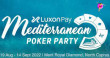 Luxon Pay Mediterranean Poker Party (MPP) | Alsancak, 19 August - 14 September 2022 | $10.000.000+ GTD