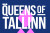 Queens of Tallinn 2023 | 30 November - 3 December 2023