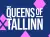 Queens of Tallinn | Tallinn, 27 - 30 AUG 2026